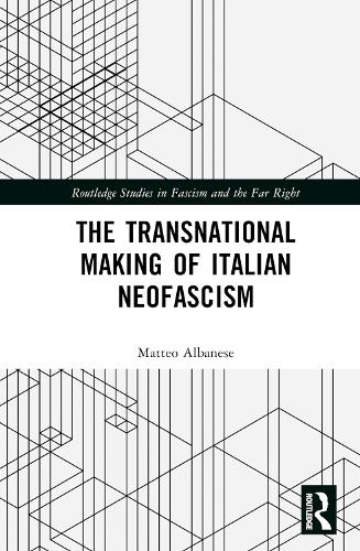Бумажная книга «The Transnational Making of Italian Neofascism», автор Маттео Альбанезе - фото №1
