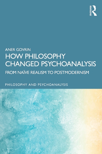 Бумажная книга «How Philosophy Changed Psychoanalysis: From Naïve Realism to Postmodernism», автор Анер Говрин - фото №1