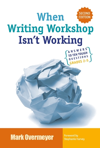 Паперова книга «When Writing Workshop Isn't Working: Answers to Ten Tough Questions Grades 2-5», автор Марк Овермайєр - фото №1