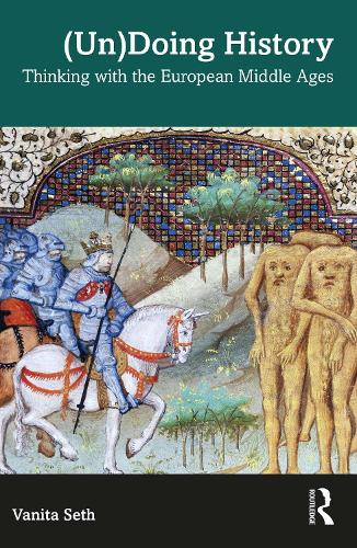 [object Object] «(Un)Doing History: Thinking with the European Middle Ages», автор Ванита Сет - фото №1