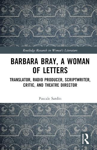 Бумажная книга «Barbara Bray, A Woman of Letters: Translator, Radio Producer, Scriptwriter, Critic, and Theatre Director», автор Паскаль Сардин - фото №1