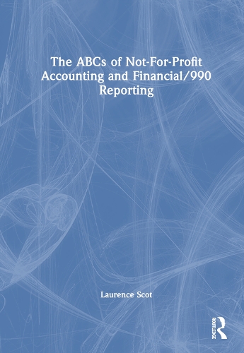 Бумажная книга «The ABCs of Not-For-Profit Accounting and Financial/990 Reporting», автор Лоуренс Скотт - фото №1