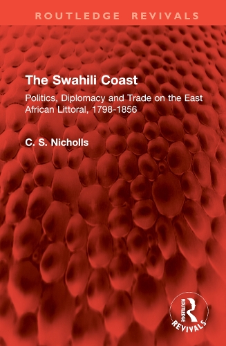 Бумажная книга «The Swahili Coast: Politics, Diplomacy and Trade on the East African Littoral, 1798-1856», автор Кристин Николлс - фото №1
