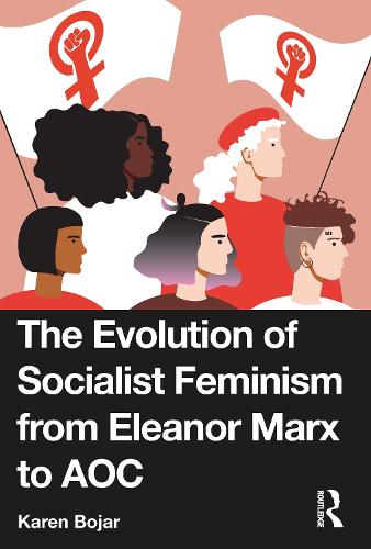 Бумажная книга «The Evolution of Socialist Feminism from Eleanor Marx to AOC», автор Карен Бояр - фото №1