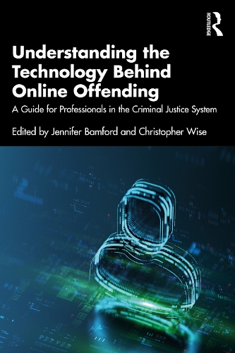 Бумажная книга «Understanding the Technology Behind Online Offending: A Guide for Professionals in the Criminal Justice System» - фото №1