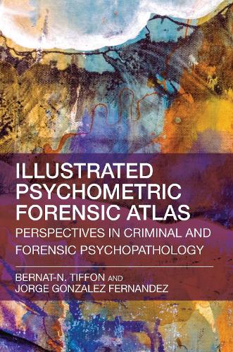 Бумажная книга «Illustrated Psychometric Forensic Atlas: Perspectives in Criminal and Forensic Psychopathology», автор Бернат-Н. Тиффон - фото №1