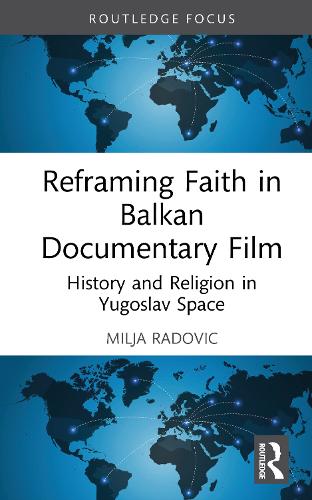 Бумажная книга «Reframing Faith in Balkan Documentary Film: History and Religion in Yugoslav Space», автор Миля Радович - фото №1
