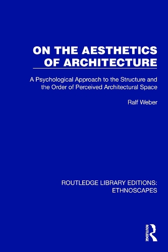 Бумажная книга «On the Aesthetics of Architecture: A Psychological Approach to the Structure and the Order of Perceived Architectural Space», автор Ральф Вебер - фото №1