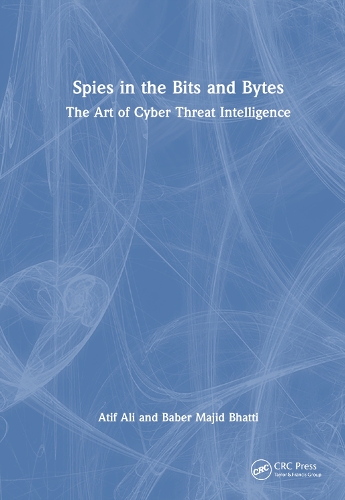 [object Object] «Spies in the Bits and Bytes: The Art of Cyber Threat Intelligence», авторів Атіф Алі, Бабер Маджид Бхатті - фото №1