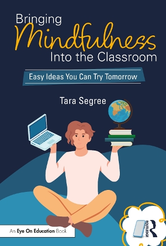 Паперова книга «Bringing Mindfulness Into the Classroom: Easy Ideas You Can Try Tomorrow», автор Тара Сегрі - фото №1