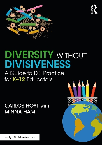 [object Object] «Diversity Without Divisiveness: A Guide to DEI Practice for K-12 Educators», автор Мінна Хам - фото №1