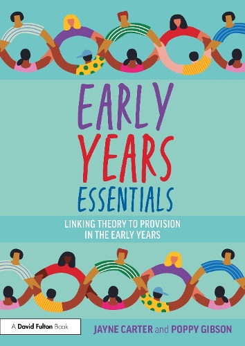 Бумажная книга «Early Years Essentials: Linking Theory to Provision in the Early Years», авторов Джейн Картер, Поппи Гибсон - фото №1
