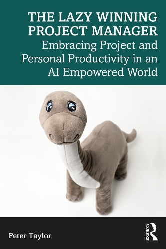 Паперова книга «The Lazy Winning Project Manager: Embracing Project and Personal Productivity in an AI Empowered World», автор Пітер Тейлор - фото №1