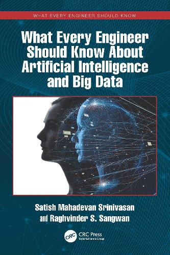 Паперова книга «What Every Engineer Should Know About Artificial Intelligence and Big Data», авторів Рагвіндер С. Сангван, Сатіш Махадеван Шрінівасан - фото №1