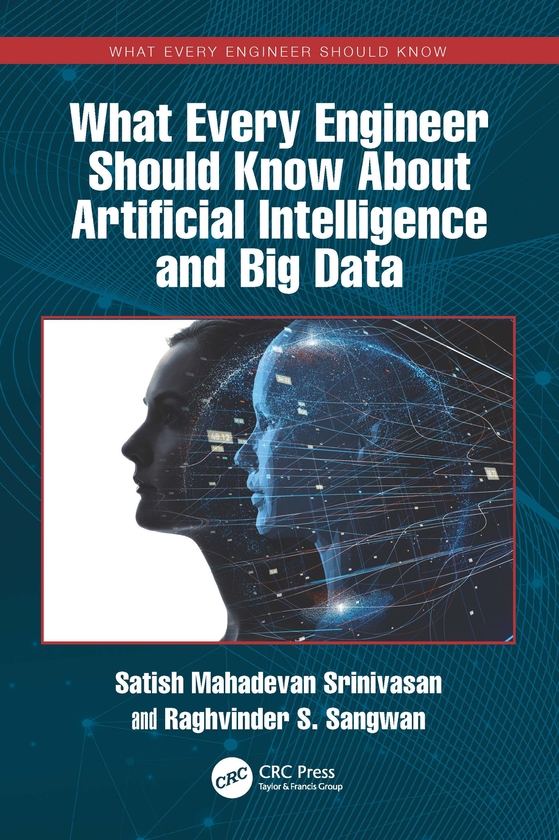 Паперова книга «What Every Engineer Should Know About Artificial Intelligence and Big Data», авторів Рагвіндер С. Сангван, Сатіш Махадеван Шрінівасан - фото №1