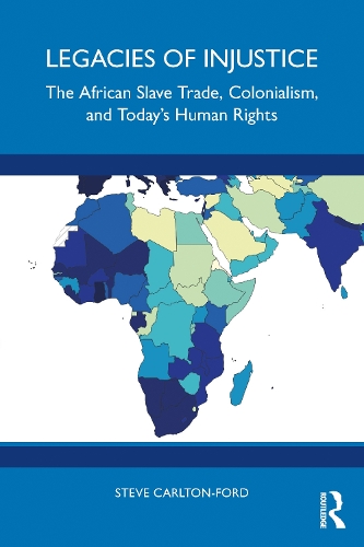 Бумажная книга «Legacies of Injustice: The African Slave Trade, Colonialism, and Today’s Human Rights», автор Стив Карлтон-Форд - фото №1