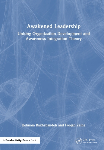 Бумажная книга «Awakened Leadership: Uniting Organization Development and Awareness Integration Theory», авторов Бехнам Бахшандех, Фуджан Зейн - фото №1