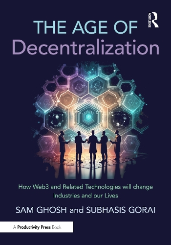 [object Object] «The Age of Decentralization: How Web3 and Related Technologies will change Industries and our Lives», авторів Сем Гош, Субхасіс Горай - фото №1