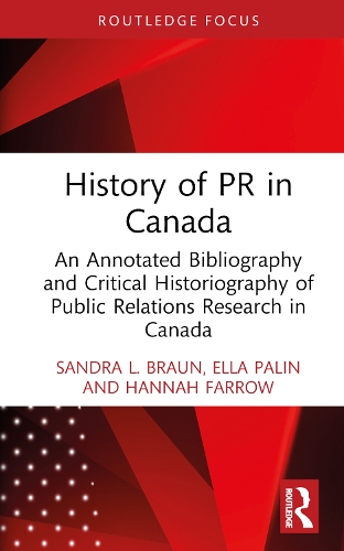 [object Object] «History of PR in Canada: An Annotated Bibliography and Critical Historiography of Public Relations Research in Canada», авторов Элла Палин, Ханна Фэрроу - фото №1