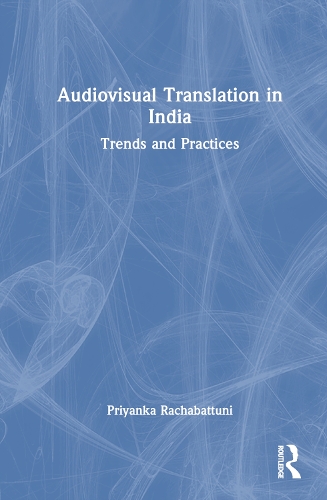 Бумажная книга «Audiovisual Translation in India: Trends and Practices», авторов Дж. Прабхакар Рао, Приянка Рачабаттуни - фото №1