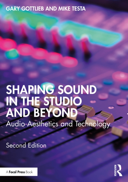 Paper book «Shaping Sound in the Studio and Beyond: Audio Aesthetics and Technology», authors Gary Gottlieb, Mike Testa - фото №1