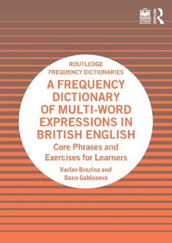 Бумажная книга «A Frequency Dictionary of Multi-Word Expressions in British English: Core Phrases and Exercises for Learners», авторов Дана Габласова, Вацлав Брезина - фото №1