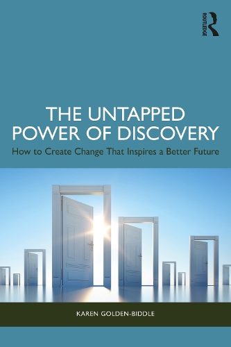 Бумажная книга «The Untapped Power of Discovery: How to Create Change That Inspires a Better Future», автор Карен Голден-Биддл - фото №1