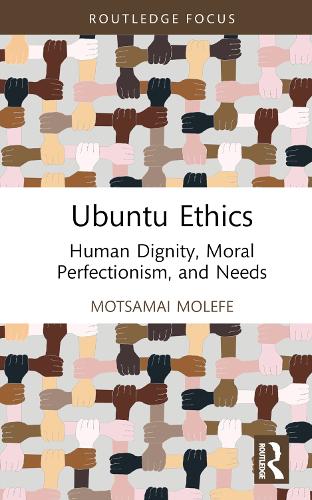 Паперова книга «Ubuntu Ethics: Human Dignity, Moral Perfectionism, and Needs», автор Моцамай Молефе - фото №1