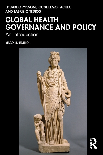 Бумажная книга «Global Health Governance and Policy: An Introduction», авторов Эдуардо Миссони, Фабрицио Тедиози, Гульельмо Пачилео - фото №1