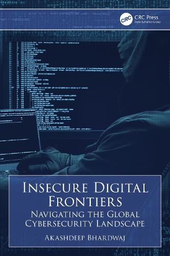 Бумажная книга «Insecure Digital Frontiers: Navigating the Global Cybersecurity Landscape», автор Акашдип Бхардвадж - фото №1
