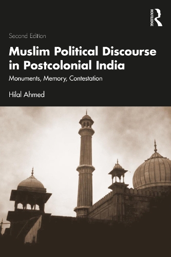 Бумажная книга «Muslim Political Discourse in Postcolonial India: Monuments, Memory, Contestation», автор Хилал Ахмед - фото №1