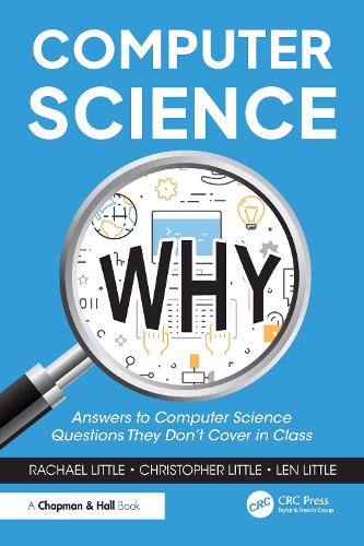 Бумажная книга «Computer Science Why: Answers to Computer Science Questions They Don’t Cover in Class», авторов Кристофер Литтл, Лен Литтл, Рэйчел Литтл - фото №1