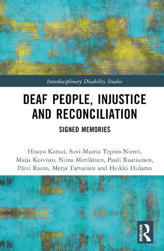 Бумажная книга «Deaf People, Injustice and Reconciliation: Signed Memories», авторов Хейкки Хииламо, Хисайо Кацуи, Майя Койвисто, Мерья Тарвайнен, Ниина Мериляйнен, Паули Раутиайнен, Пяйви Райно, Суви-Маария Тепора-Ниеми - фото №1