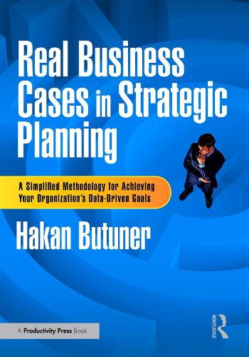 Бумажная книга «Real Business Cases in Strategic Planning: A Simplified Methodology for Achieving Your Organization's Data-Driven Goals», автор Хакан Бутунер - фото №1