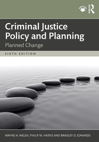 Бумажная книга «Criminal Justice Policy and Planning: Planned Change», авторов Брэдли Д. Эдвардс, Филип В. Харрис, Уэйн Н. Уэлш - фото №1