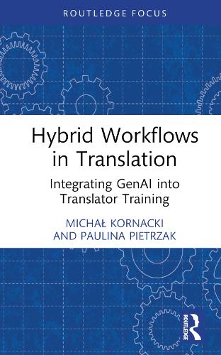 [object Object] «Hybrid Workflows in Translation: Integrating GenAI into Translator Training», автор Пауліна Пьотржак - фото №1