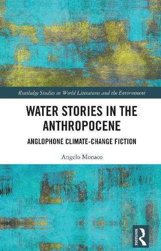 Паперова книга «Water Stories in the Anthropocene: Anglophone Climate-Change Fiction», автор Анджело Монако - фото №1