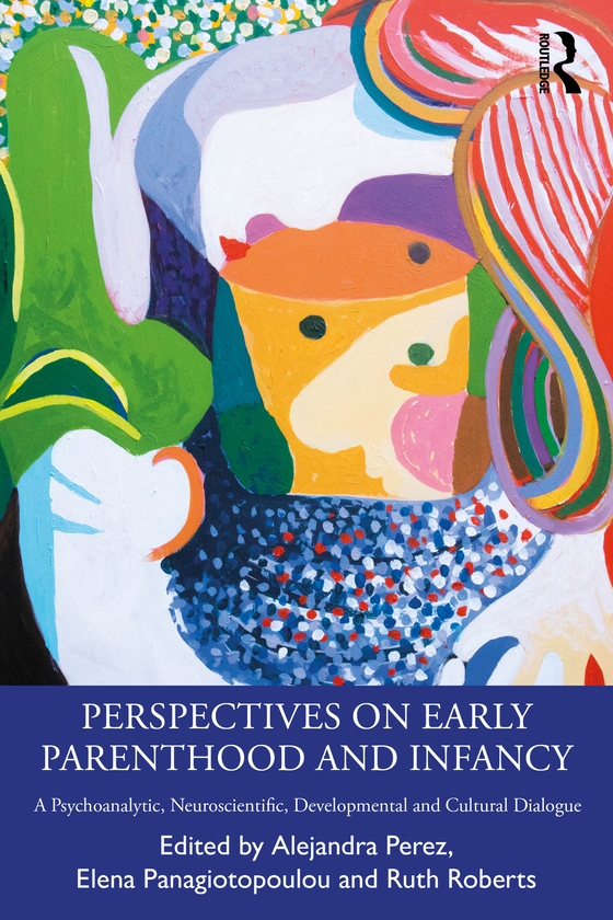 Паперова книга «Perspectives on Early Parenthood and Infancy: A Psychoanalytic, Neuroscientific, Developmental and Cultural Dialogue» - фото №1