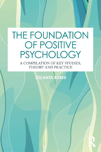 Бумажная книга «The Foundation of Positive Psychology: A Compilation of Key Studies, Theory, and Practice», автор Джоланта Берк - фото №1