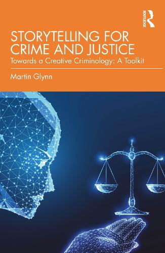 Бумажная книга «Storytelling for Crime and Justice: Towards a Creative Criminology: A Toolkit», автор Мартин Глинн - фото №1