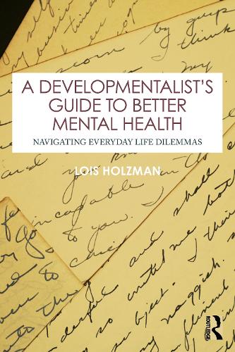 Бумажная книга «A Developmentalist's Guide to Better Mental Health: Navigating Everyday Life Dilemmas», автор Лоис Хольцман - фото №1