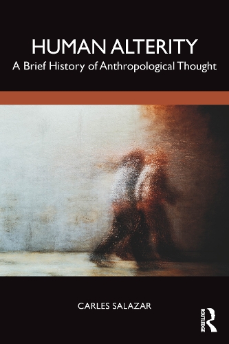 Бумажная книга «Human Alterity: A Brief History of Anthropological Thought», автор Карлес Салазар - фото №1