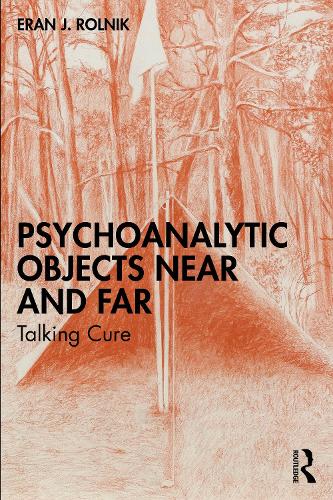 Бумажная книга «Psychoanalytic Objects Near and Far: Talking Cure», автор Эран Дж. Рольник - фото №1