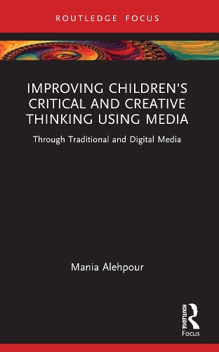 Бумажная книга «Improving Children's Critical and Creative Thinking Using Media: Through Traditional and Digital Media», автор Мания Алехпур - фото №1