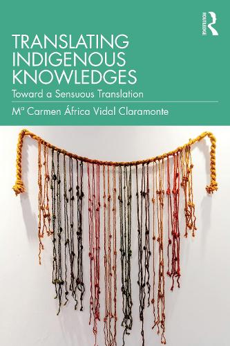 Бумажная книга «Translating Indigenous Knowledges: Toward a Sensuous Translation», автор Мария Кармен Африка Видаль Кларамонте - фото №1