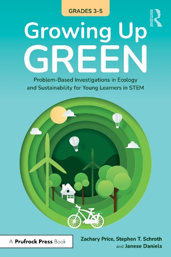 Бумажная книга «Growing Up Green (Grades 3-5): Problem-Based Investigations in Ecology and Sustainability for Learners in STEM», авторов Дженес Дэниелс, Захарий Прайс - фото №1