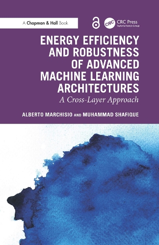 Бумажная книга «Energy Efficiency and Robustness of Advanced Machine Learning Architectures: A Cross-Layer Approach», авторов Альберто Маркизио, Мухаммад Шафик - фото №1
