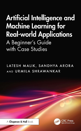 Паперова книга «Artificial Intelligence and Machine Learning for Real-World Applications: A Beginner's Guide with Case Studies», авторів Латеш Малік, Сандх'я Арора, Урміла Шраванкар - фото №1