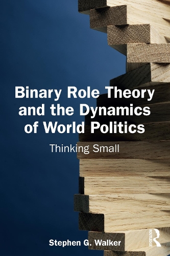 Бумажная книга «Binary Role Theory and the Dynamics of World Politics: Thinking Small», автор Стивен Г. Уокер - фото №1