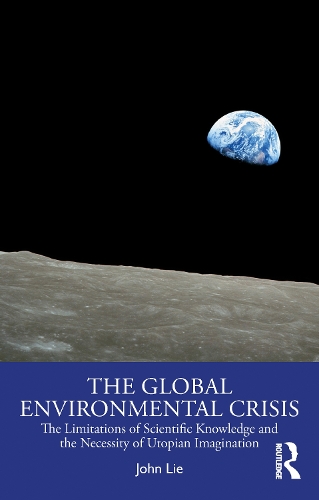 Бумажная книга «The Global Environmental Crisis: The Limitations of Scientific Knowledge and the Necessity of Utopian Imagination», автор Джон Ли - фото №1
